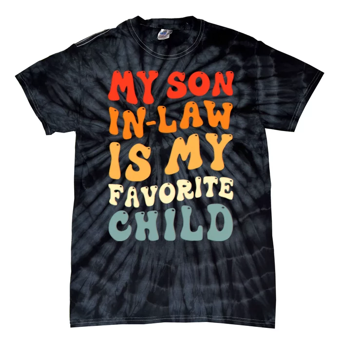 Groovy My Son In Law Is My Favorite Child Son In Law Funny Tie-Dye T-Shirt