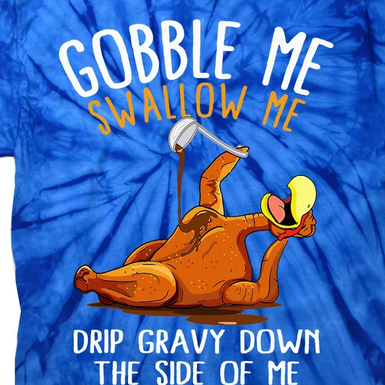 Gobble Me Swallow Me  Funny Thanksgiving Tie-Dye T-Shirt