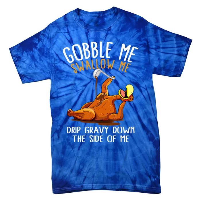 Gobble Me Swallow Me  Funny Thanksgiving Tie-Dye T-Shirt