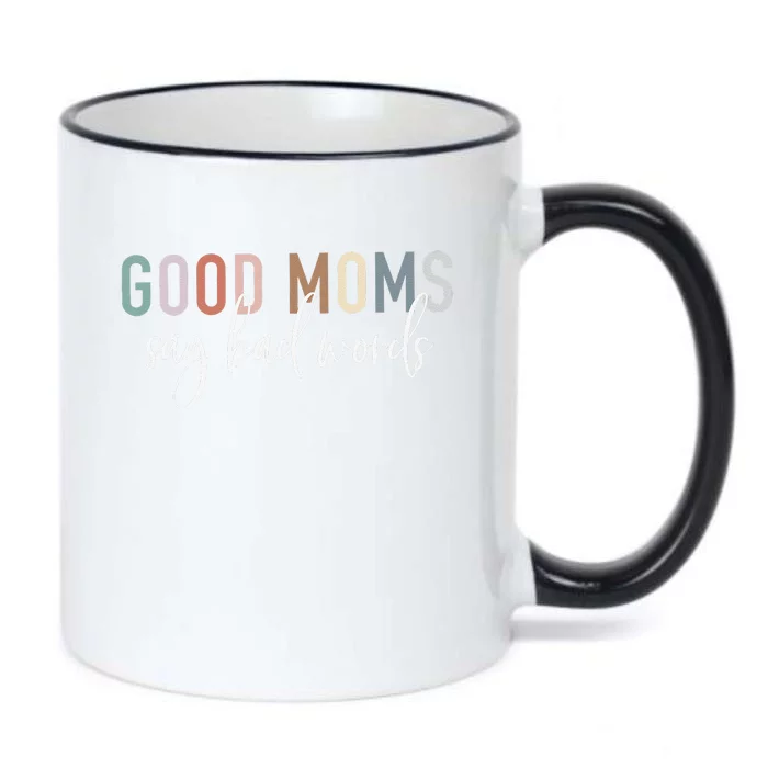 Good Moms Say Bad Words Mama Gifts Funny Saying Mom Black Color Changing Mug