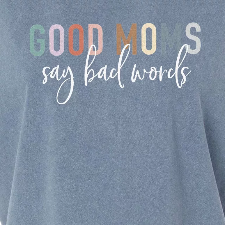 Good Moms Say Bad Words Mama Gifts Funny Saying Mom Garment-Dyed Women's Muscle Tee