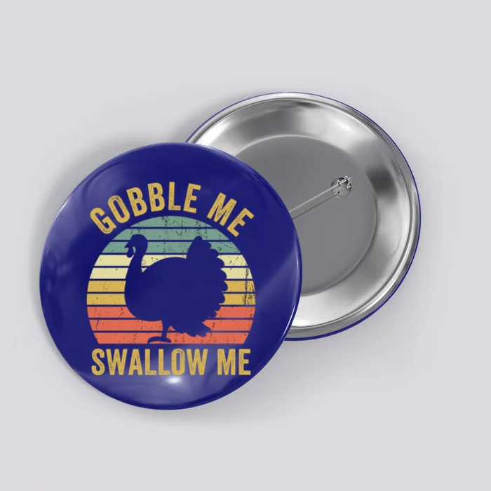 Gobble Me Swallow Funny Thanksgiving Feast Turkey Trot Gift Button