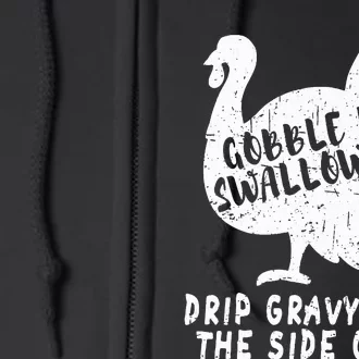 Gobble Me Swallow Me Drip Gravy Down The Side Of Me Turkey Full Zip Hoodie