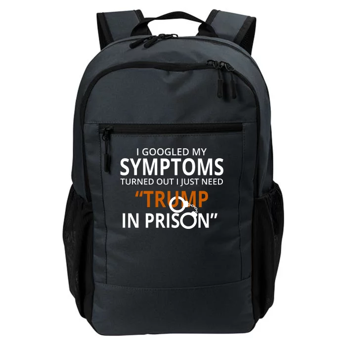 Googled My Symptoms Need Trump In Prison Daily Commute Backpack