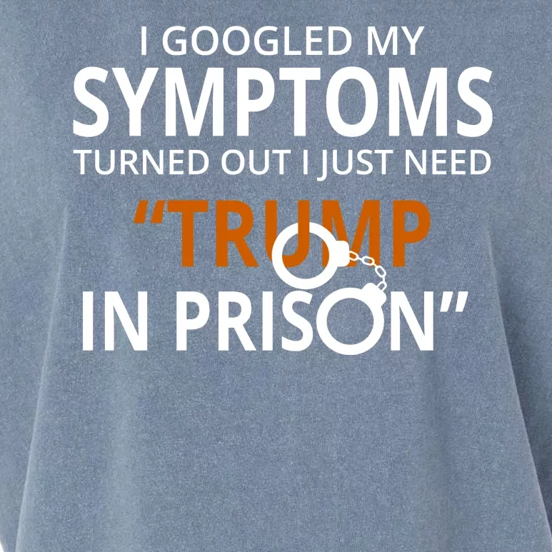 Googled My Symptoms Need Trump In Prison Garment-Dyed Women's Muscle Tee