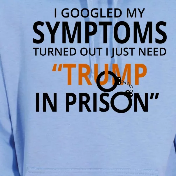 Googled My Symptoms Need Trump In Prison Unisex Surf Hoodie