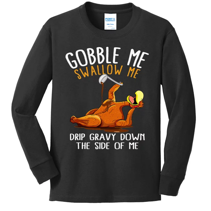 Gobble Me Swallow Me Funny Thanksgiving Kids Long Sleeve Shirt