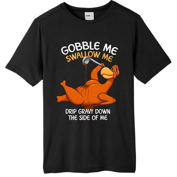 Gobble Me Swallow Me Thanksgiving Turkey Gravy Wap ChromaSoft Performance T-Shirt