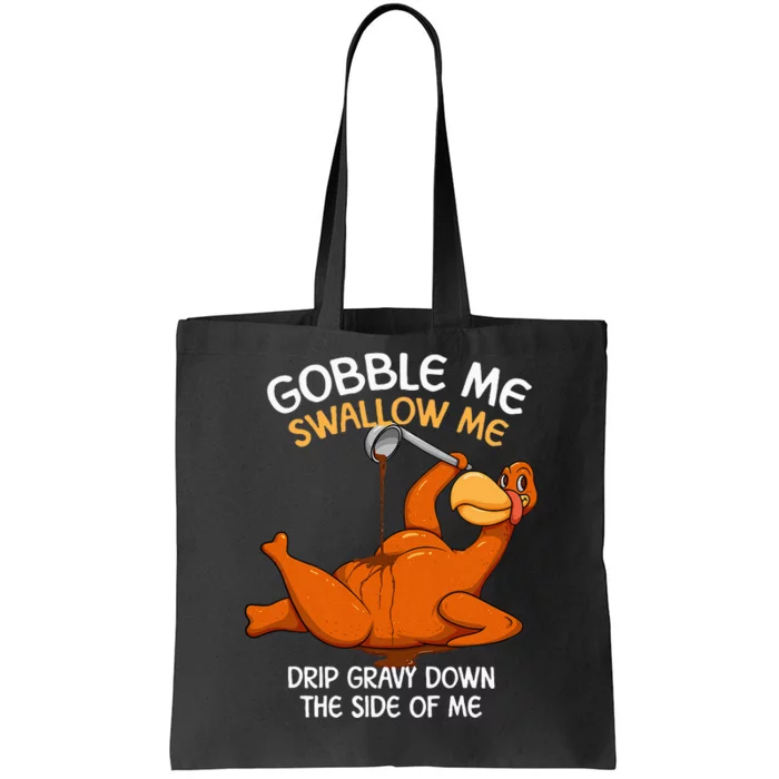 Gobble Me Swallow Me Thanksgiving Turkey Gravy Wap Tote Bag