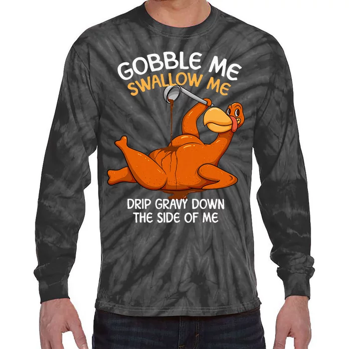 Gobble Me Swallow Me Thanksgiving Turkey Gravy Wap Tie-Dye Long Sleeve Shirt