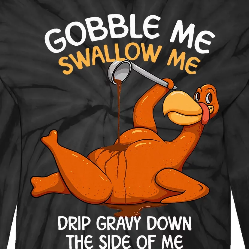 Gobble Me Swallow Me Thanksgiving Turkey Gravy Wap Tie-Dye Long Sleeve Shirt