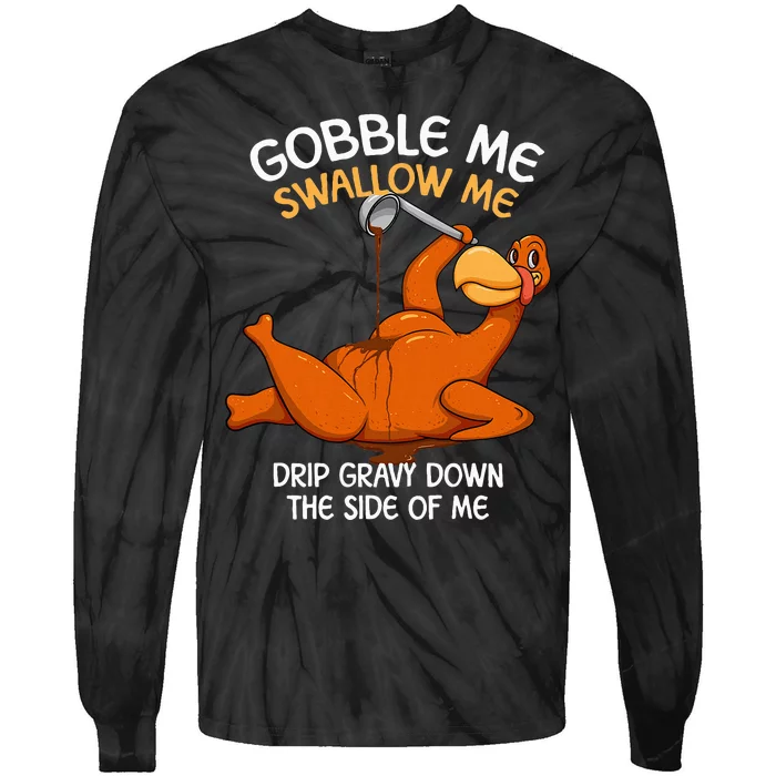 Gobble Me Swallow Me Thanksgiving Turkey Gravy Wap Tie-Dye Long Sleeve Shirt