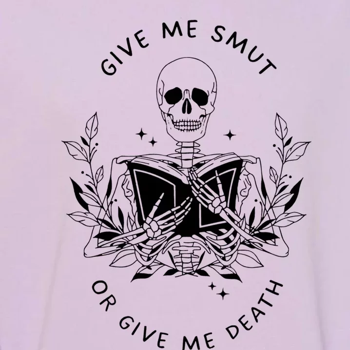 Give Me Smut Or Give Me Death Skeleton Book Lover Meaningful Gift Garment-Dyed Sweatshirt