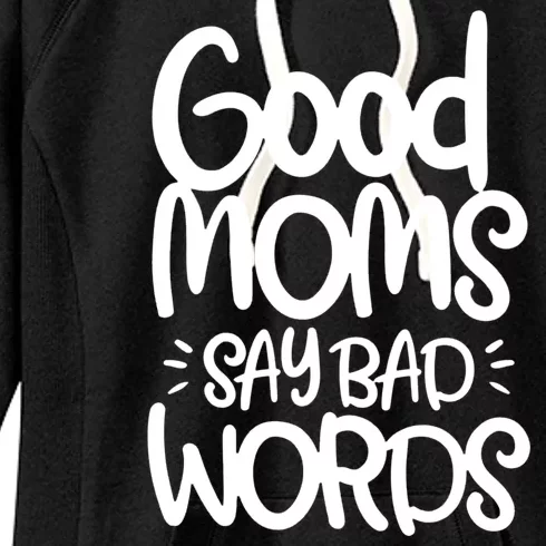 Good Moms Say Bad Words Women's Fleece Hoodie