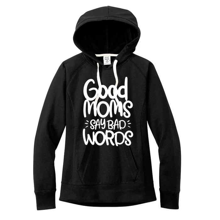 Good Moms Say Bad Words Women's Fleece Hoodie