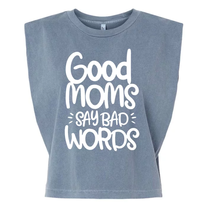 Good Moms Say Bad Words Garment-Dyed Women's Muscle Tee