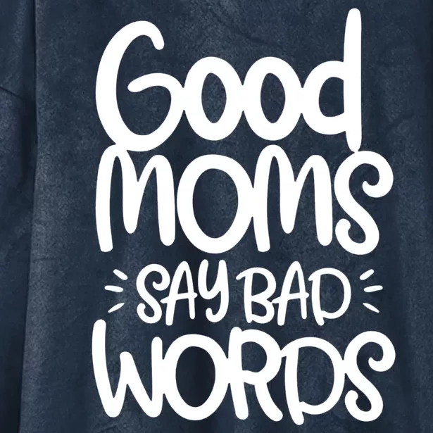 Good Moms Say Bad Words Hooded Wearable Blanket