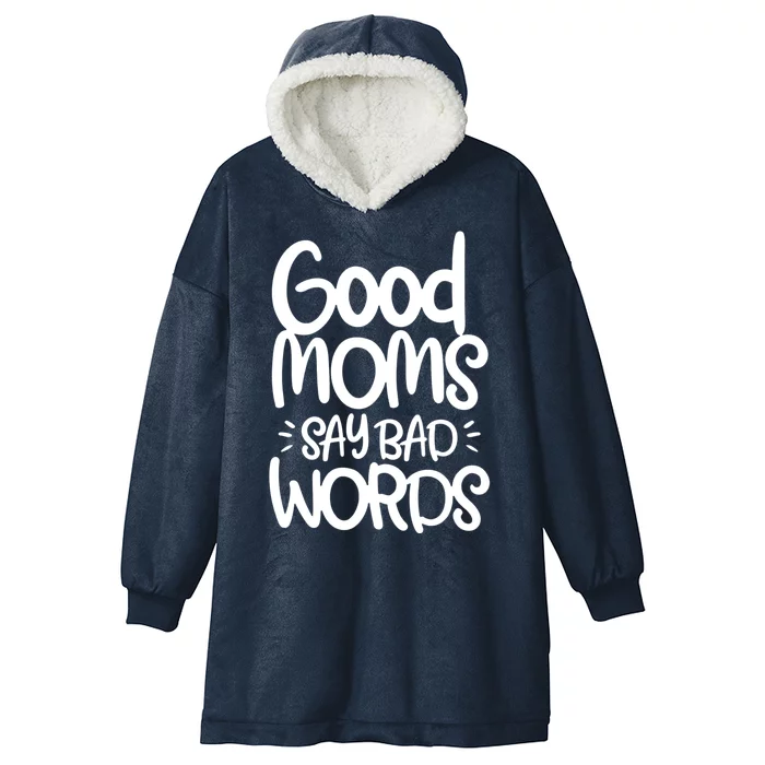 Good Moms Say Bad Words Hooded Wearable Blanket