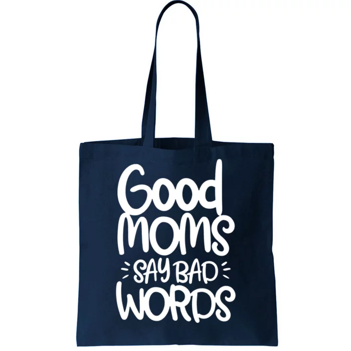 Good Moms Say Bad Words Tote Bag