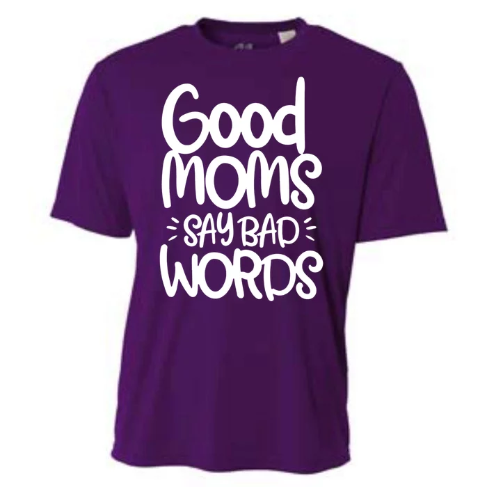 Good Moms Say Bad Words Cooling Performance Crew T-Shirt