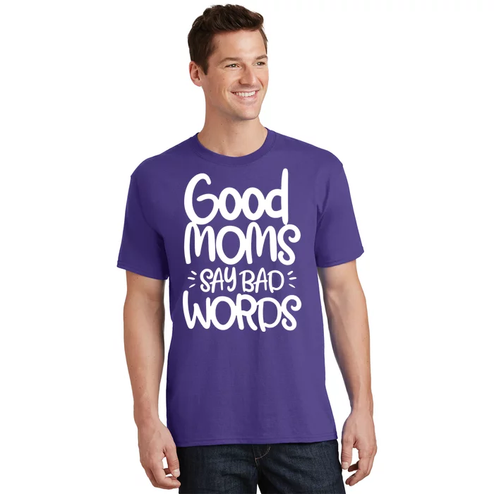 Good Moms Say Bad Words T-Shirt