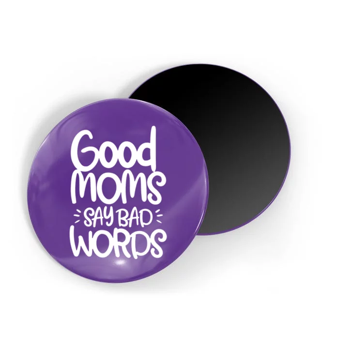 Good Moms Say Bad Words Magnet