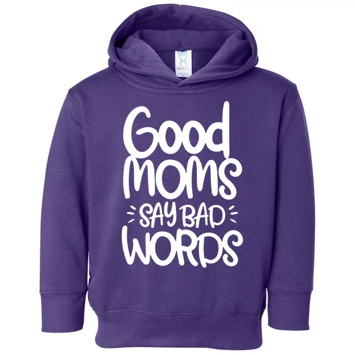 Good Moms Say Bad Words Toddler Hoodie