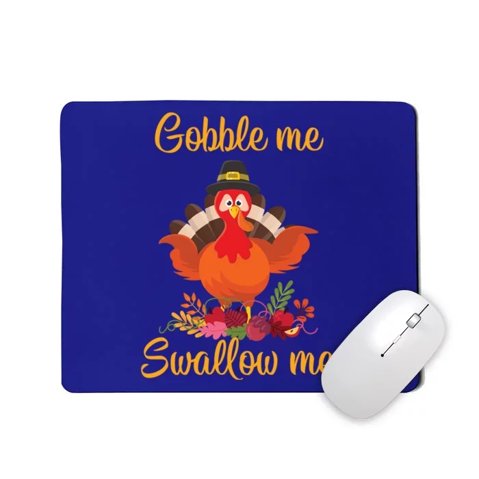 Gobble Me Swallow Me Funny Thanksgiving Dinner Turkey Squad Great Gift Mousepad