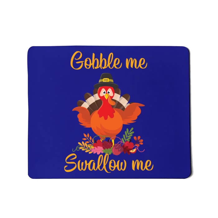 Gobble Me Swallow Me Funny Thanksgiving Dinner Turkey Squad Great Gift Mousepad