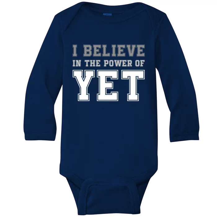 Growth Mindset Teacher Cute Gift I Believe In The Power Of Yet Funny Gift Baby Long Sleeve Bodysuit