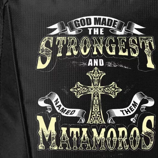 God Made The Stronggest And Named Them Matamoros City Backpack