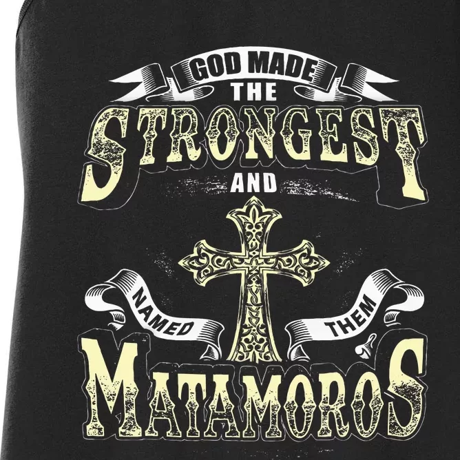 God Made The Stronggest And Named Them Matamoros Women's Racerback Tank