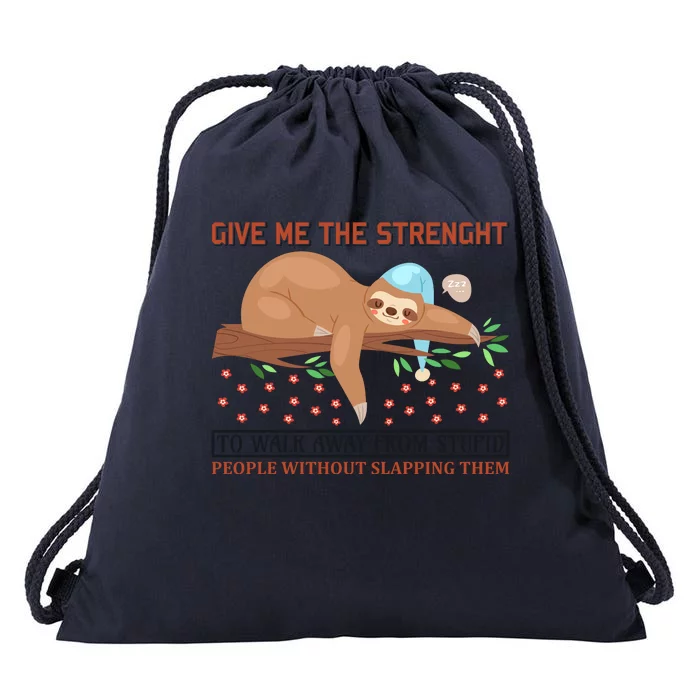 Give Me The Strength Tol Walk Away From Stupid Drawstring Bag