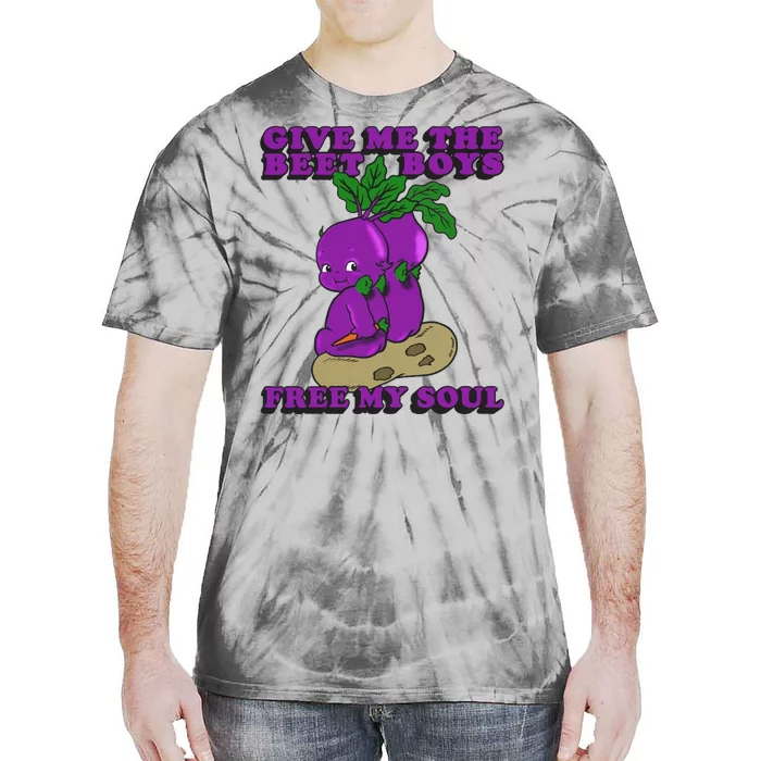 Give Me The Beet Boy And Free My Soul Tie-Dye T-Shirt