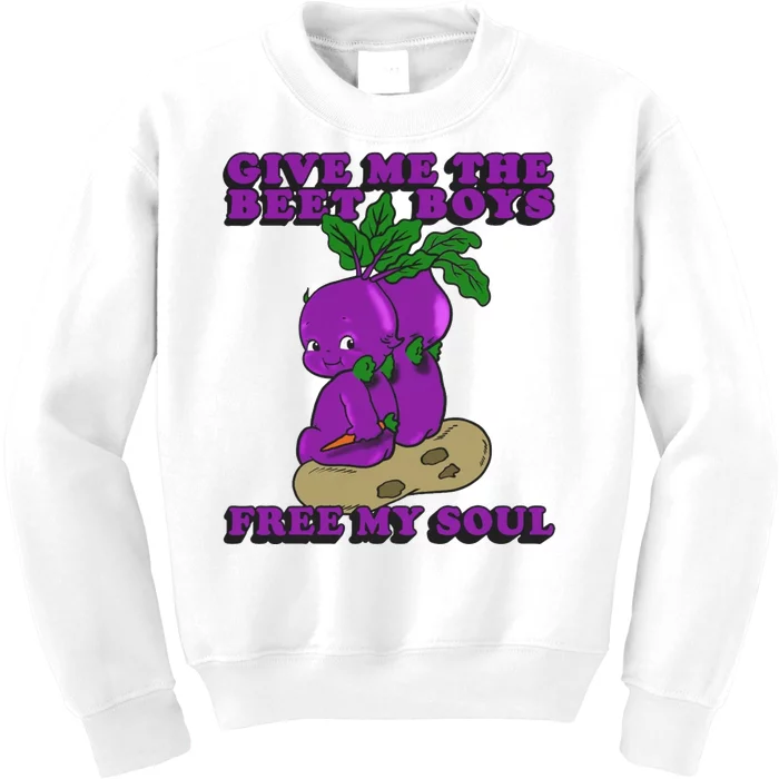 Give Me The Beet Boy And Free My Soul Kids Sweatshirt