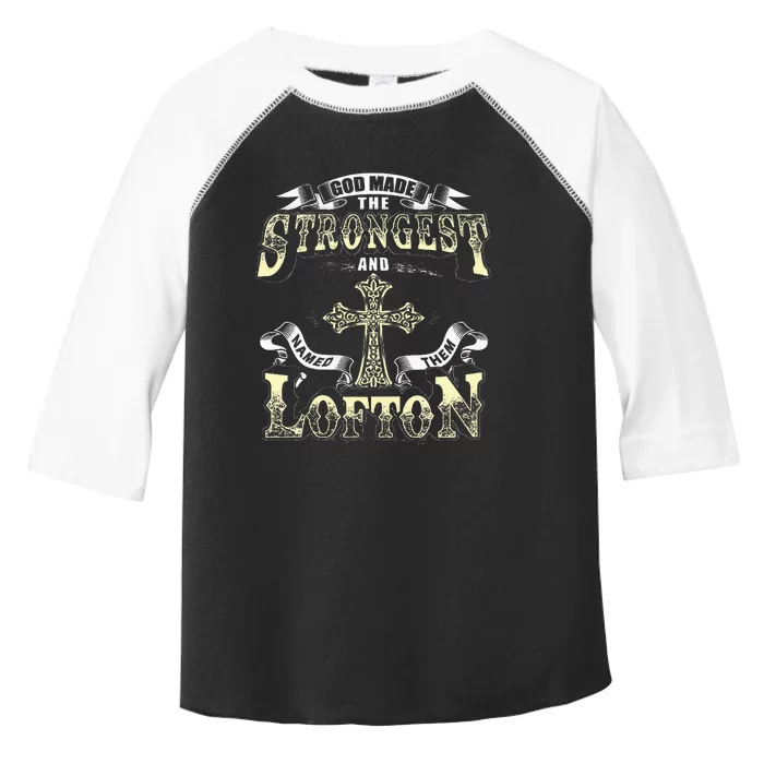 God Made The Stronggest And Named Them Lofton Toddler Fine Jersey T-Shirt