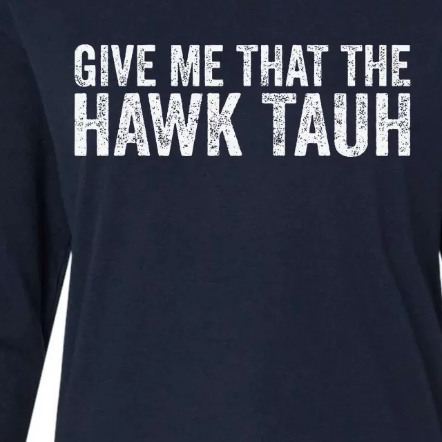 Give Me That The Hawk Tauh Womens Cotton Relaxed Long Sleeve T-Shirt