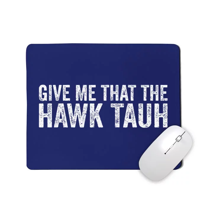 Give Me That The Hawk Tauh Mousepad