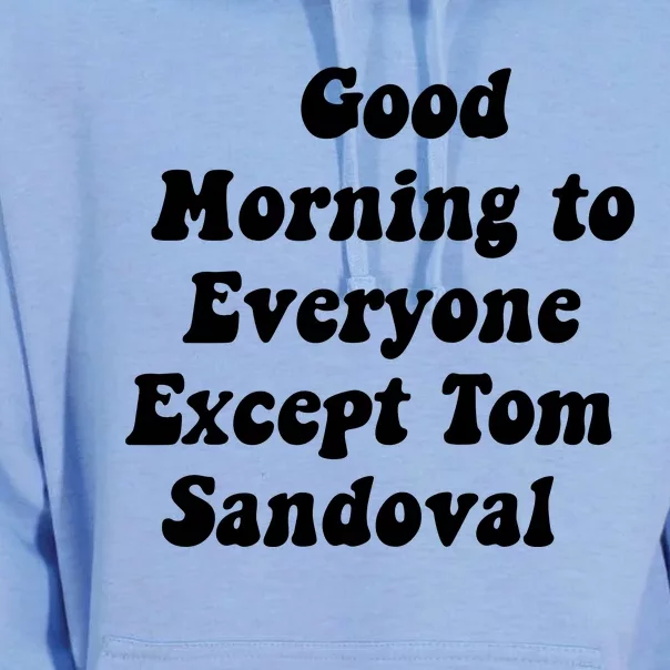 Good Morning To Everyone Except Tom Sandoval Unisex Surf Hoodie