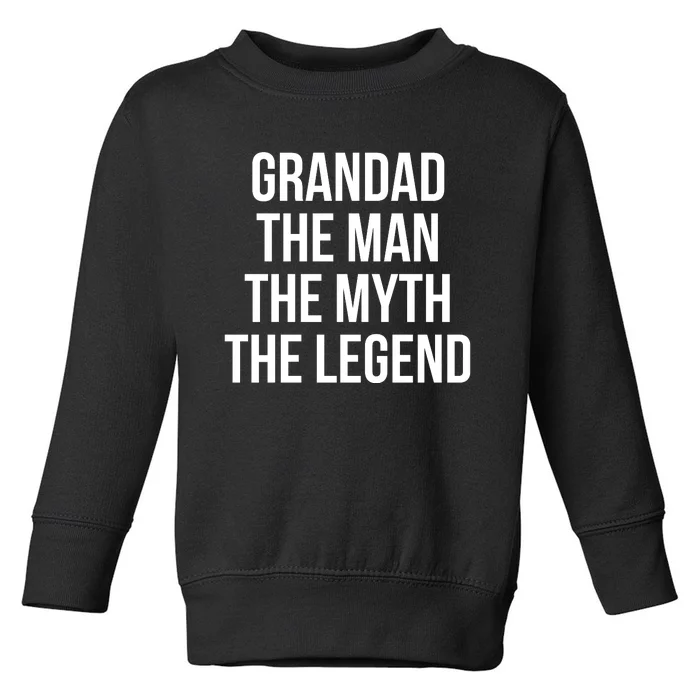 Grandad Man The Myth Legend Toddler Sweatshirt