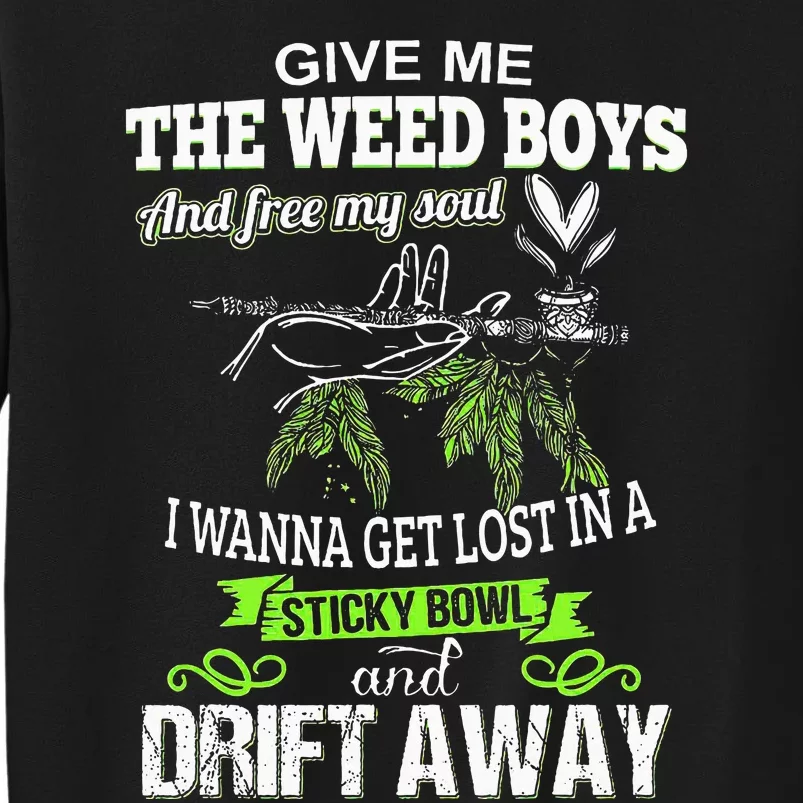 Give Me The Weed And Free My Soul I Wanna Get Lost In Tall Sweatshirt