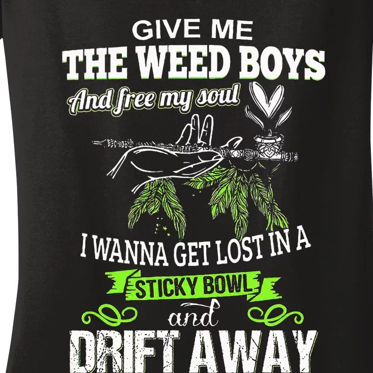 Give Me The Weed And Free My Soul I Wanna Get Lost In Women's V-Neck T-Shirt