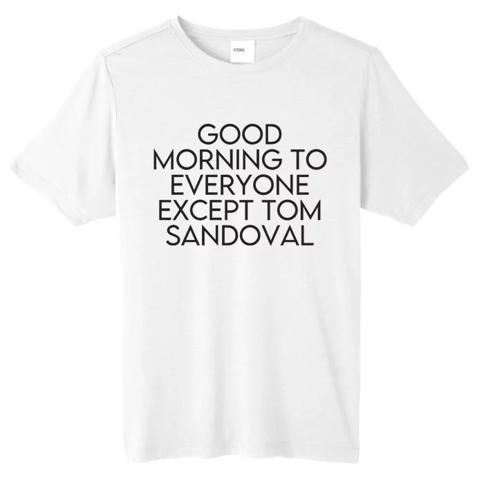 Good Morning To Everyone Except Tom Sandoval Vanderpump Rules Drama Ariana Madix ChromaSoft Performance T-Shirt