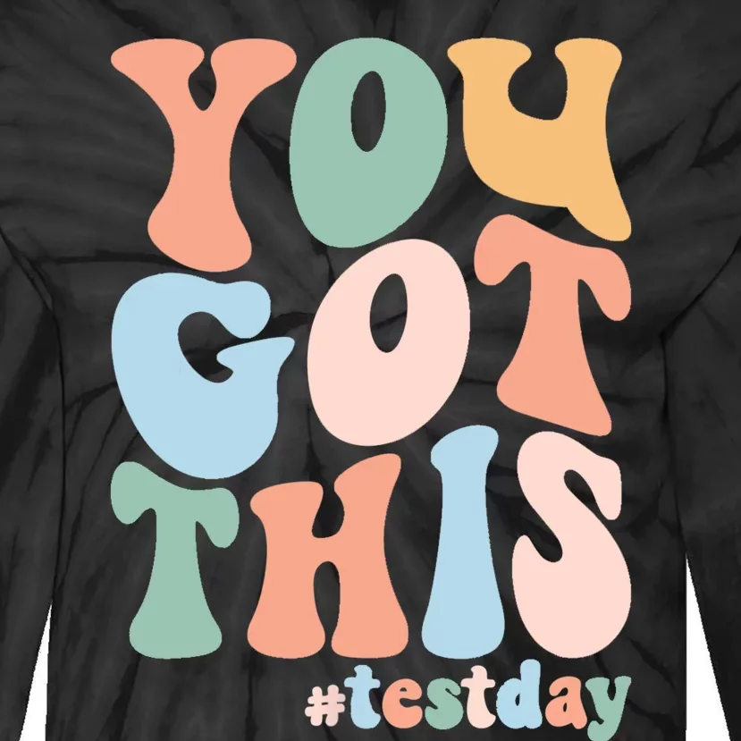 Groovy Motivational Testing Day Teacher Student You Got This Tie-Dye Long Sleeve Shirt