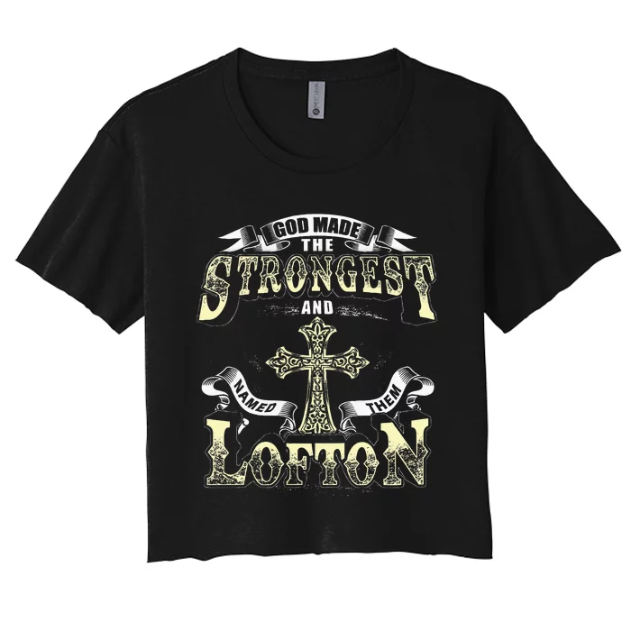 God Made The Stronggest And Named Them Lofton Women's Crop Top Tee