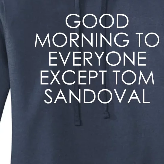 Good Morning To Everyone Except Tom Sandoval Women's Pullover Hoodie