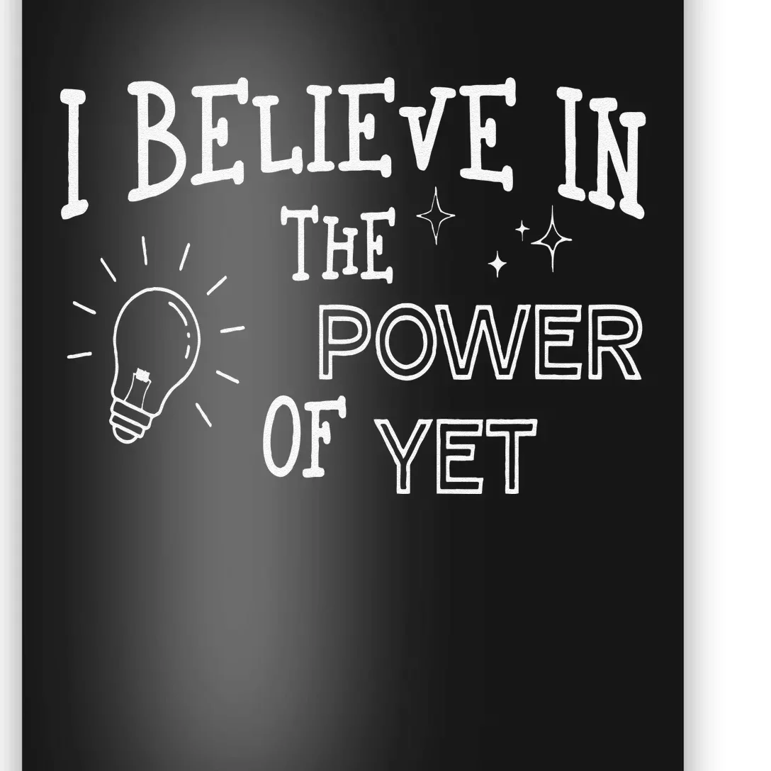 Growth Mindset Teacher I Believe In The Power Of Yet Poster