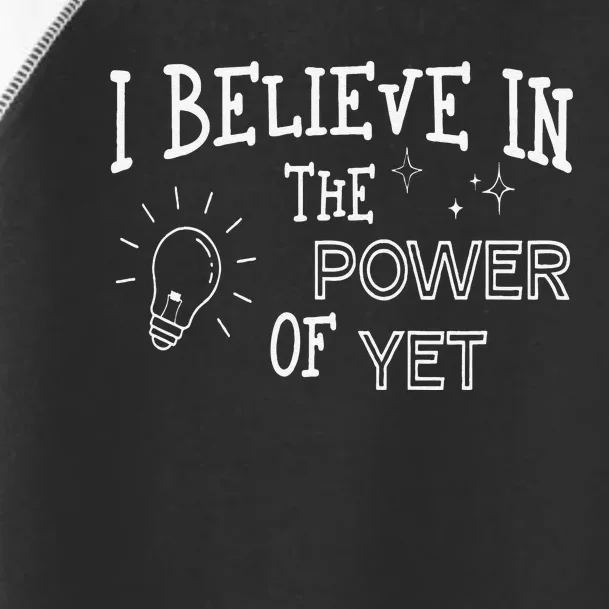 Growth Mindset Teacher I Believe In The Power Of Yet Toddler Fine Jersey T-Shirt