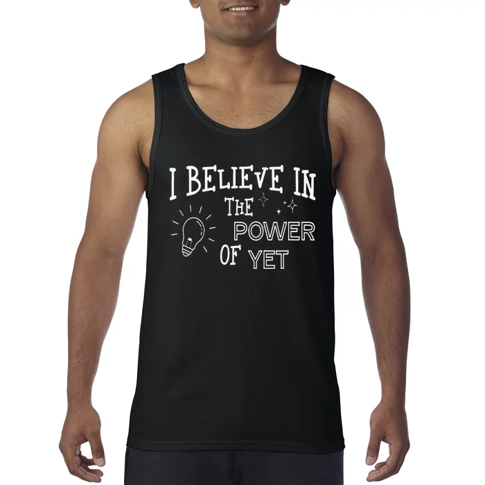 Growth Mindset Teacher I Believe In The Power Of Yet Tank Top