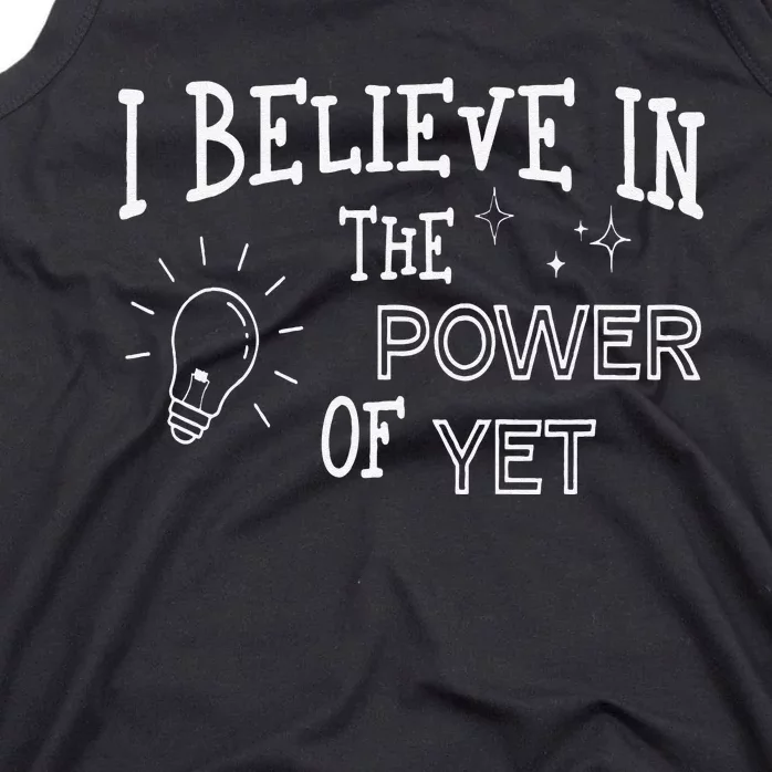 Growth Mindset Teacher I Believe In The Power Of Yet Tank Top